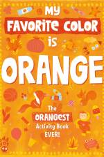 My Favorite Color Activity Book: Orange af Odd Dot