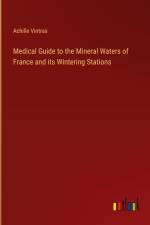 Medical Guide to the Mineral Waters of France and its Wintering Stations af Achille Vintras