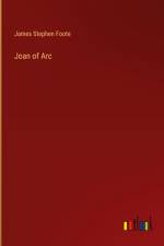 Joan of Arc af James Stephen Foote