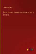 Pares o nones: juguete cómico en un acto y en verso af José Estremera
