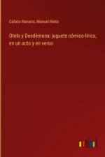 Otelo y Desdémona: juguete cómico-lírico, en un acto y en verso af Calixto Navarro