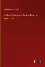 Jackson's Campaign Against Pope, in August, 1862