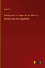 Poesía popular Post-scriptum á la obra cantos populares españoles af Demófilo