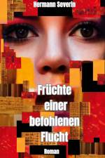 Früchte einer befohlenen Flucht af Hermann Severin