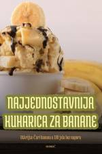 NAJJEDNOSTAVNIJA KUHARICA ZA BANANE af Noa Franji¿