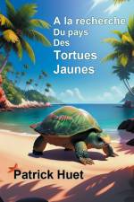 A la recherche du pays des Tortues Jaunes af Patrick Huet