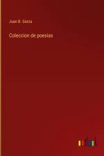 Coleccion de poesias af Juan B. Garza