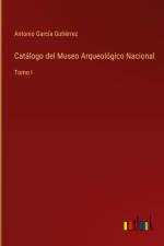 Catálogo del Museo Arqueológico Nacional af Antonio Garcia Gutierrez