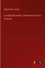 La mujer del sereno: comedia en un acto y en prosa af Miguel Ramos Carrión