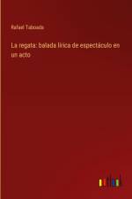 La regata: balada lírica de espectáculo en un acto af Rafael Taboada
