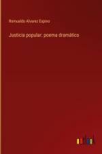 Justicia popular: poema dramático af Romualdo Alvarez Espino