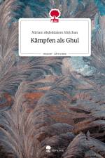 Kämpfen als Ghul. Life is a Story - story.one af Miriam Abdeddaiem Mirichan
