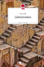 Liebestrunken. Life is a Story - story.one af Venus Relì