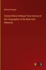Clement Maria Hofbauer Vicar General of the Congregation of the Most Holy Redeemer af Michael Haringer