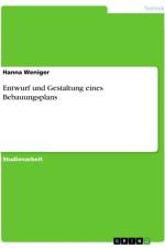 Entwurf und Gestaltung eines Bebauungsplans af Hanna Weniger