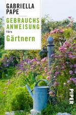 Gebrauchsanweisung fürs Gärtnern af Gabriella Pape