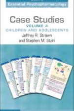 Case Studies: Stahl's Essential Psychopharmacology: Volume 4 af Jeffrey R. Strawn