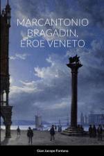 MARCANTONIO BRAGADIN, EROE VENETO af Gian Jacopo Fontana