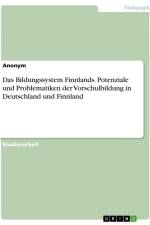 Das Bildungssystem Finnlands. Potenziale und Problematiken der Vorschulbildung in Deutschland und Finnland af Anonymous