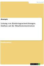 Leitung von Kindertageseinrichtungen. Einfluss auf die Mitarbeitermotivation af Anonymous