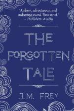 The Forgotten Tale af J. M. Frey