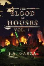 The Blood of Houses af J. A. Garza