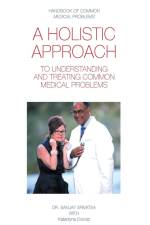A HOLISTIC APPROACH TO UNDERSTANDING AND TREATING COMMON MEDICAL PROBLEMS af Katarzyna Dorosz