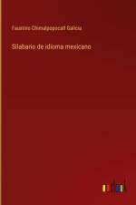 Silabario de idioma mexicano af Faustino Chimalpopocatl Galicia