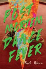Post-Mortem Dance Fever af Kris Hall