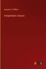 Antigüedades clásicas af Augustus S. Wilkins