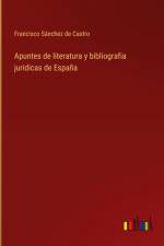 Apuntes de literatura y bibliografia juridicas de España af Francisco Sánchez de Castro