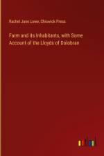 Farm and its Inhabitants, with Some Account of the Lloyds of Dolobran af Rachel Jane Lowe