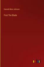 First The Blade af Hannah More Johnson