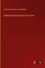 Defensa de los duques de la Torre af Francisco Serrano y Dominguez