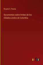 Documentos sobre limites de los Estados-unidos de Colombia af Ricardo S. Pereira