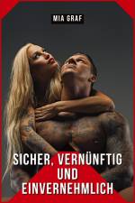 Sicher, Vernünftig und Einvernehmlich af Mia Graf