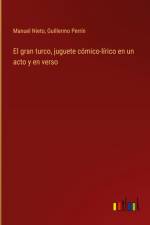 El gran turco, juguete cómico-lírico en un acto y en verso af Manuel Nieto