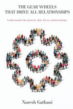 THE GEAR WHEELS THAT DRIVE ALL RELATIONSHIPS af Naresh Gathani