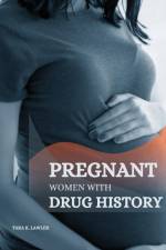 PREGNANT WOMEN WITH DRUG HISTORY af Tara K. Lawler