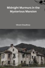 Midnight Murmurs in the Mysterious Mansion af Vikram Choudhury