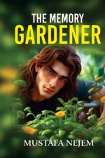 The Memory Gardener af Mustafa Nejem