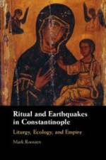 Ritual and Earthquakes in Constantinople af Mark Roosien