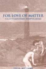 For Love of Matter: A Contemporary Panpsychism