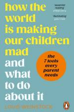 How the World is Making Our Children Mad and What to Do About It af Louis Weinstock