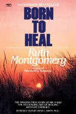 Born to Heal af Ruth Montgomery