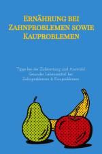 Ernährung bei Zahnproblemen sowie Kauproblemen af Elena Gilbert