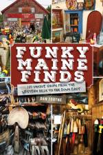 Funky Maine Finds: 101 Unique Shops af Dan Tobyne