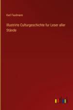 Illustrirte Culturgeschichte fur Leser aller Stände af Karl Faulmann