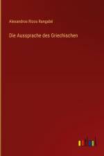 Die Aussprache des Griechischen af Alexandros Rizos Rangabé
