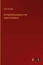 Die Ophthalmoskopie in der Veterinär-Medicin af Ernst Föringer